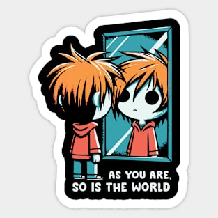 As You Are, So Is The World Sticker